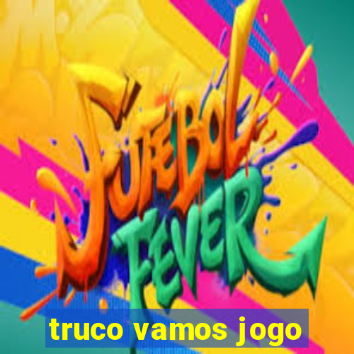 truco vamos jogo